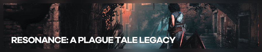 Resonance: A Plague Tale Legacy